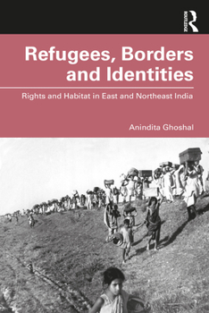Paperback Refugees, Borders and Identities: Rights and Habitat in East and Northeast India Book