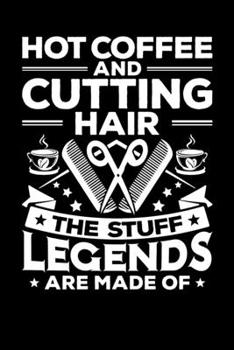 Hot Coffee And Cutting Hair: Notebook | 6 x 9 Inches | Writing Journal | Notepad | Diary | 120 Pages | Lined / Ruled | Gift Idea | Hairdresser | Hairstylist | Coiffeur