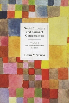 Paperback Social Structure and Forms of Consciousness, Volume 1: The Social Determination of Method Book