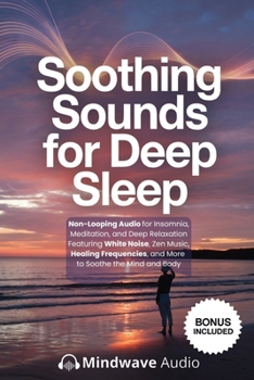 Soothing Sounds for Deep Sleep: Non-Looping Audio for Insomnia, Meditation, and Deep Relaxation Featuring White Noise, Zen Music, Healing Frequencies, ... (Sound Therapy & Deep Healing Frequencies)