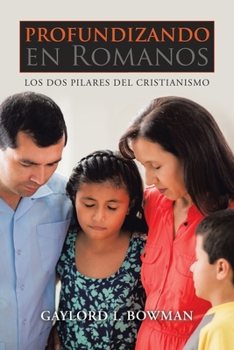 Paperback Profundizando En Romanos: Los Dos Pilares Del Cristianismo [Spanish] Book