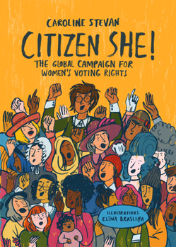 Hardcover Citizen She!: The Global Campaign for Women's Voting Rights Book