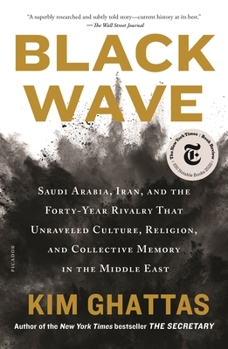 Paperback Black Wave: Saudi Arabia, Iran, and the Forty-Year Rivalry That Unraveled Culture, Religion, and Collective Memory in the Middle E Book