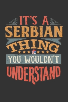 It's A Serbian Thing You Wouldn't Understand: Serbia Notebook Journal 6x9 Personalized Gift For It's A Serbian Thing You Wouldn't Understand Lined Paper