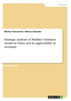 Paperback Strategic analysis of Mobike's business model in China and its applicability in Germany Book