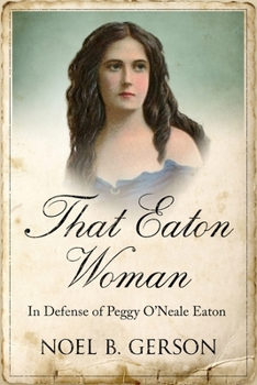 Paperback That Eaton Woman: In Defense of Peggy O'Neale Eaton Book
