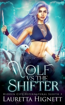 Paperback The Wolf Vs The Shifter: The Hidden City Supernatural Sleuth Book