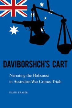 Digital Daviborshch's Cart: Narrating the Holocaust in Australian War Crimes Trials Book