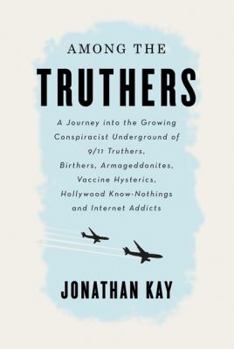 Paperback Among The Truthers: North America's Growing Conspiracist Undergro Book