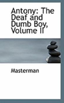 Paperback Antony: The Deaf and Dumb Boy, Volume II Book