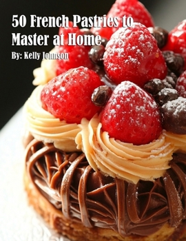 Paperback 50 French Pastries to Master at Home Book