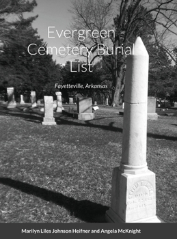 Hardcover Evergreen Cemetery Burial List: Fayetteville, Arkansas Book