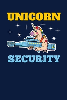Unicorn Security: Notebook For Unicorns Lovers Featuring A Funny Colorful Unicorn