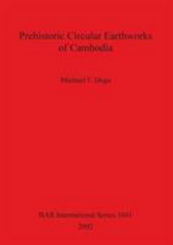 Paperback Prehistoric Circular Earthworks of Cambodia Book