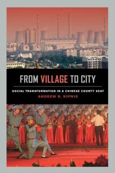 Paperback From Village to City: Social Transformation in a Chinese County Seat Book