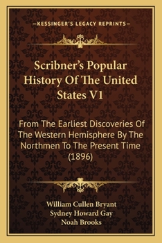 Paperback Scribner's Popular History Of The United States V1: From The Earliest Discoveries Of The Western Hemisphere By The Northmen To The Present Time (1896) Book