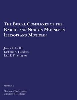 Paperback The Burial Complexes of the Knight and Norton Mounds in Illinois and Michigan: Volume 2 Book