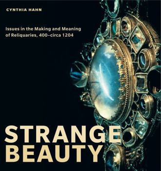 Paperback Strange Beauty: Issues in the Making and Meaning of Reliquaries, 400circa 1204 Book