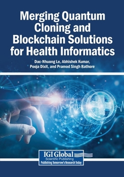 Paperback Merging Quantum Cloning and Blockchain Solutions for Health Informatics Book