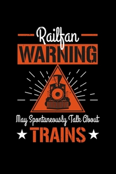 Paperback Railfan Warning may spontaneously talk about trains: gift train lover machine lovers - 110 Pages Notebook/Journal Book