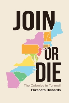 Paperback Join or Die: The Colonies in Turmoil Book