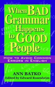 Paperback When Bad Grammar Happens to Good People: How to Avoid Common Errors in English Book
