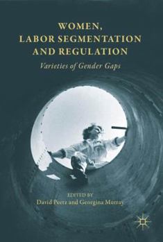 Hardcover Women, Labor Segmentation and Regulation: Varieties of Gender Gaps Book