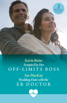 Paperback Tempted By Her Off-Limits Boss / Wedding Date With The Er Doctor: Tempted by Her off-Limits Boss / Wedding Date with the Er Doctor Book