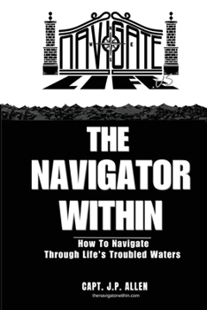 Paperback The Navigator Within: How To Navigate Through Life's Troubled Waters Book