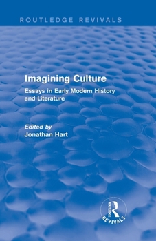 Imagining Culture (Routledge Revivals): Essays in Early Modern History and Literature
