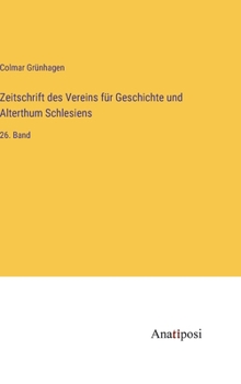 Hardcover Zeitschrift des Vereins für Geschichte und Alterthum Schlesiens: 26. Band [German] Book