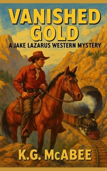 Paperback Vanished Gold: A Jake Lazarus Western Mystery (The Jake Lazarus Western Mysteries) Book