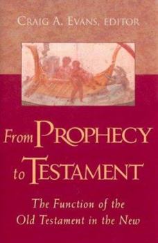 From PROPHECY to TESTAMENT: The Function of the Old Testament in the New