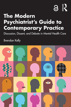 Paperback The Modern Psychiatrist's Guide to Contemporary Practice: Discussion, Dissent, and Debate in Mental Health Care Book