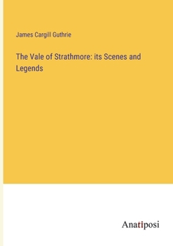 Paperback The Vale of Strathmore: its Scenes and Legends Book