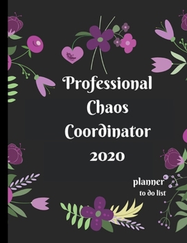 chaos coordinator planner 2020: monthly planner , Weekly planner , daily planner / January to December/ Lined Blank Notebook Journal / To Do List Academic / chaos coordinator planner