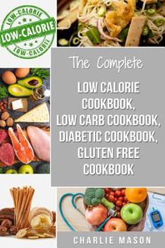 Paperback Low Calorie Cookbook, Low Carb Cookbook, Diabetic Cookbook, Gluten Free Cookbook Book