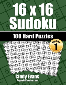 Paperback 16x16 Sudoku Hard Puzzles - Volume 1: 100 Hard 16x16 Sudoku Puzzles for the Experienced Solver Book