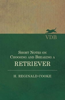 Paperback Short Notes on Choosing and Breaking a Retriever Book