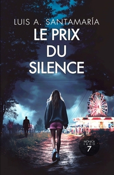 Le prix du silence: Septième enquête de l’inspectrice Mónica Lago (Inspectrice Mónica Lago. Roman policier noir de mystère et suspense.)