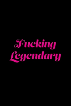 Paperback Fucking Legendary: A 6x9 Lined Journal (Hot Pink) Book