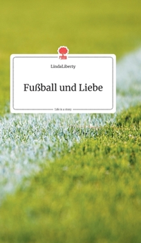 Hardcover Fußball und Liebe. Life is a Story - story.one [German] Book