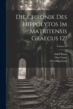 Paperback Die Chronik Des Hippolytos Im Matritensis Graecus 121; Volume 29 [German] Book