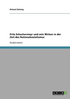 Paperback Fritz Schachermeyr und sein Wirken in der Zeit des Nationalsozialismus [German] Book