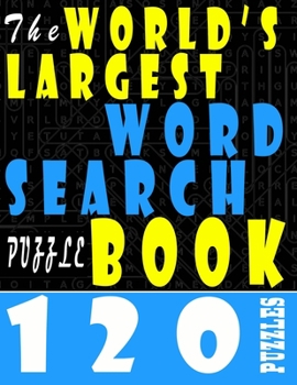 Paperback The World's Largest Word Search Puzzle Book: 120 Puzzles Book For Adults [Large Print] Book