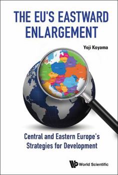 Hardcover Eu's Eastward Enlargement, The: Central and Eastern Europe's Strategies for Development Book