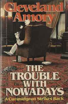 Paperback The Trouble with Nowadays: A Curmudgeon Strikes Back Book