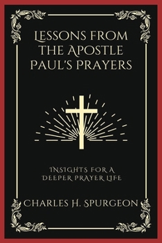 Paperback Lessons from the Apostle Paul's Prayers: Insights for a Deeper Prayer Life (Grapevine Press) Book