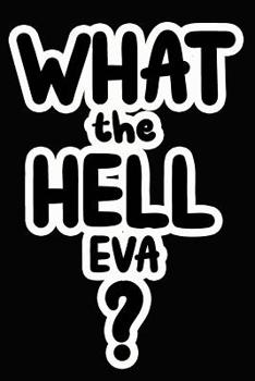 Paperback What the Hell Eva?: College Ruled Composition Book