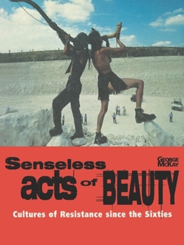 Paperback Senseless Acts of Beauty: Cultures of Resistence Since the Sixties Book